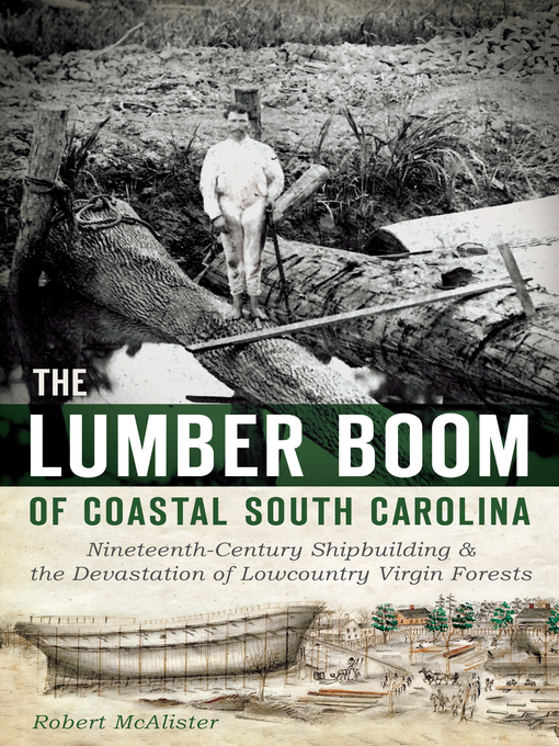 Title details for The Lumber Boom of Coastal South Carolina by Robert McAlister - Available